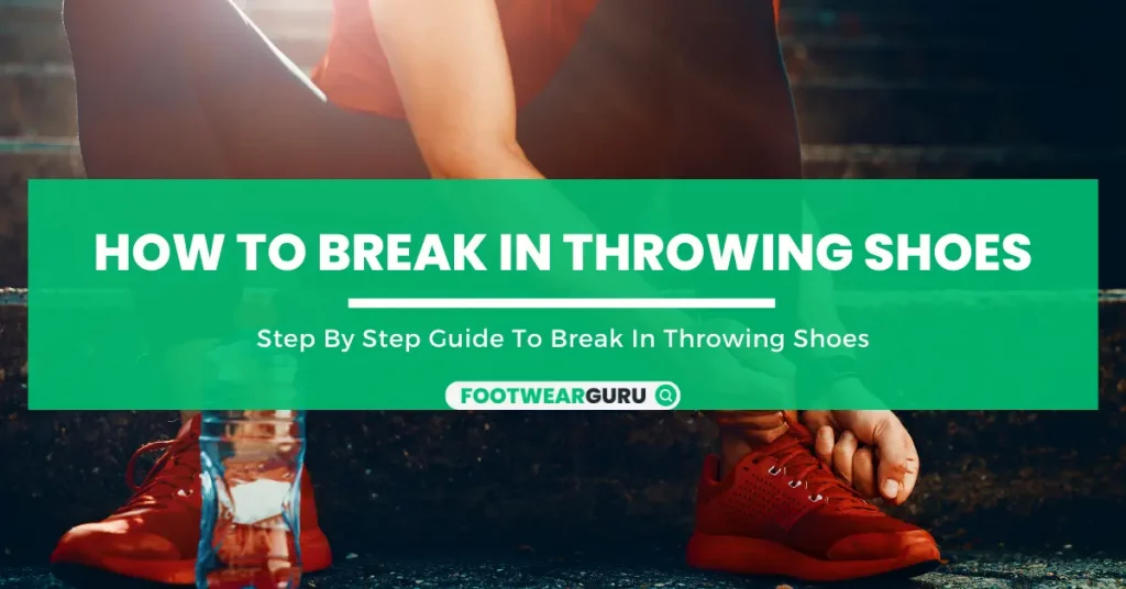 HOw To Break In Throwing Shoes