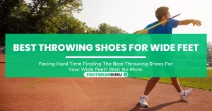 Best Throwing Shoes For Wide Feet
